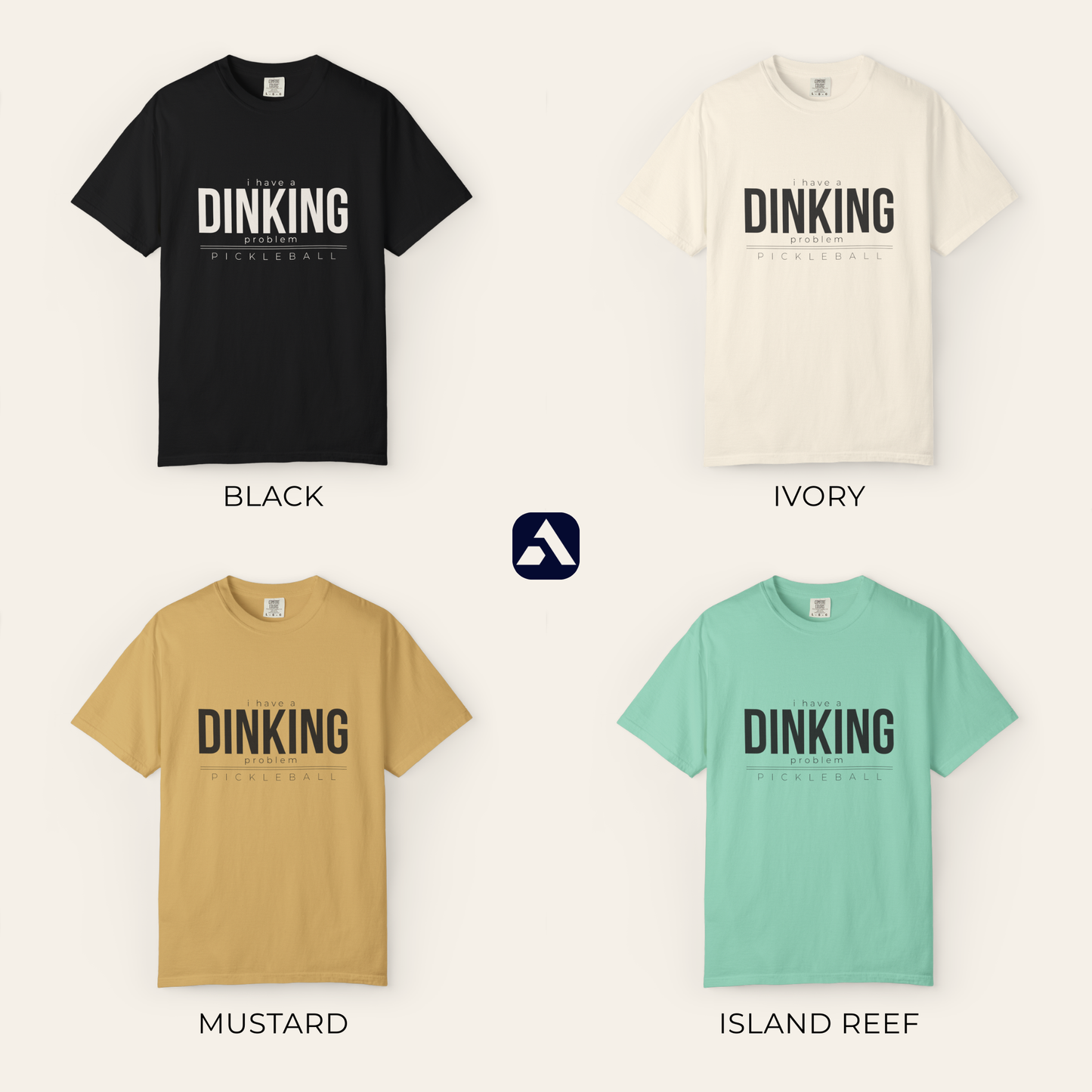 I Have a Dinking Problem pickleball t-shirt — all four colors: Black, Ivory, Mustard, Island Reef