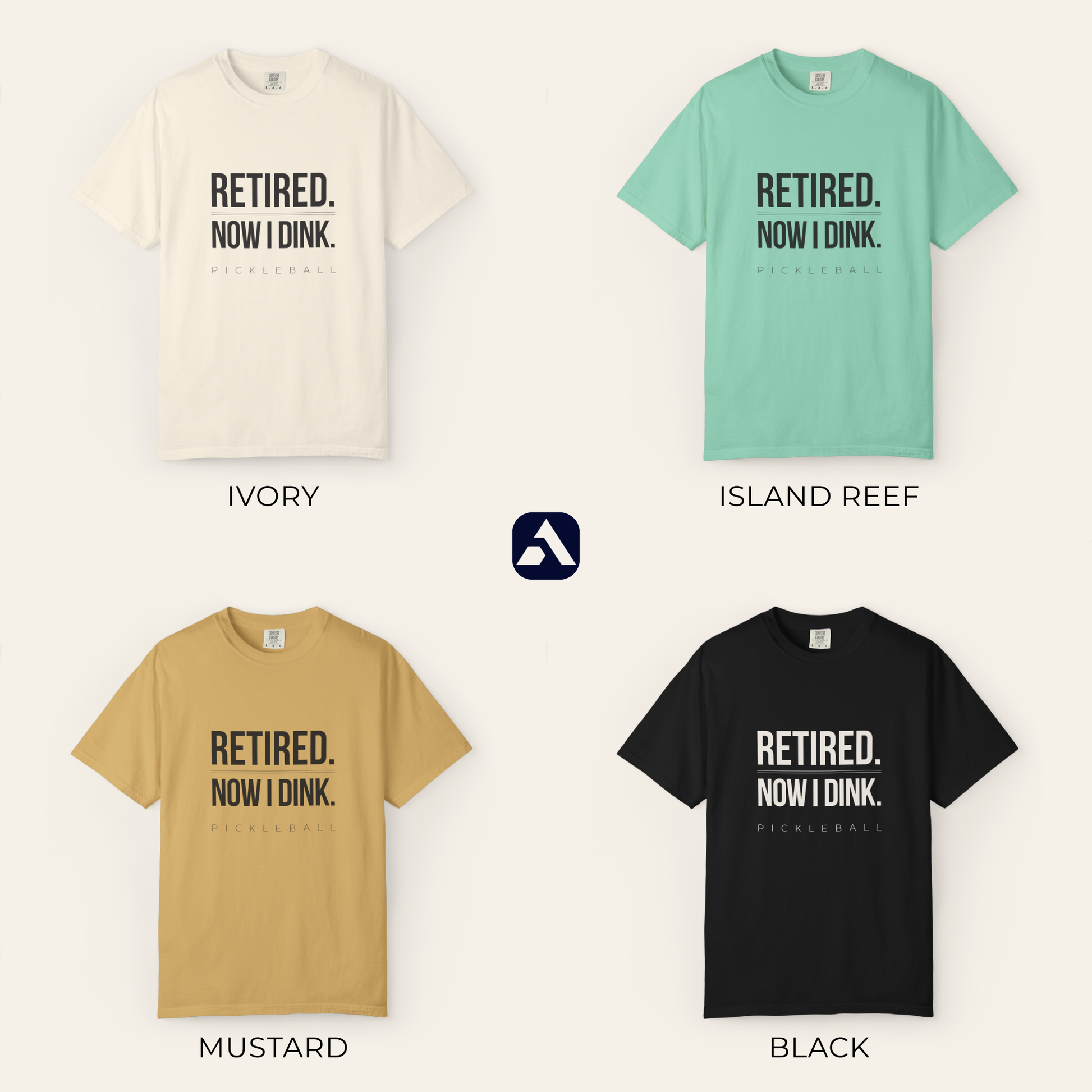 Retired. Now I Dink. pickleball t-shirt — all four colors: Ivory, Island Reef, Mustard, Black